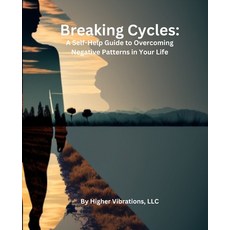 (英文圖書) Breaking Cycles: A Self-Help Guide to Overcoming Negative Patterns in Your Life 平裝版, Independently Published, 英文