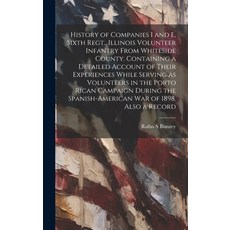 (英文圖書) History of Companies I and E Sixth Regt. Illinois Volunteer Infantry From Whiteside County.... 精裝版, Legare Street Press, 英文