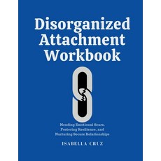 (英文圖書) Disorganized Attachment Workbook: Mending Emotional Scars Fostering Resilience... 平裝版, Isabella Cruz, 英文