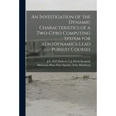 (英文圖書) An Investigation of the Dynamic Characteristics of a Two-gyro Computing System for Aerodynami... 平裝版, Hassell Street Press, 英文