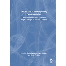 (英文圖書) Inside the Contemporary Conservatoire: Critical Perspectives from the Royal Col... 精裝版, Routledge, 英文