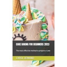 (英文圖書) Cake Baking for Beginners 2023: The most effective method to prepare a Cake 平裝版, Independently Published, 英文