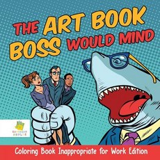 The Art Book Boss WOULD Mind - Coloring Book Inappropriate for Work Edition 平裝版, Educando Adults, 英文