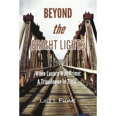 Beyond the Bright Lights: When Luxury Was Prime: A Travelogue in Time 平裝版, Rit Publishing, 英文