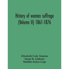 History Of Woman Suffrage (Volume Ii) 1861-1876 平裝版, Alpha Edition, 英文