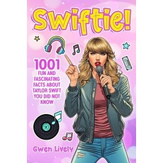 (英文圖書) Swiftie!: 1001 Fun and Fascinating Facts About Taylor Swift You Did Not Know 平裝版, Breakthrough Publishing, 英文