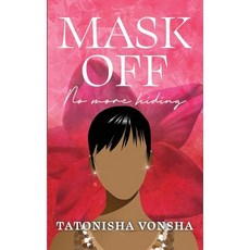 (英文圖書) Mask Off: No More Hiding 平裝版, Tatonisha Vonsha, 英文