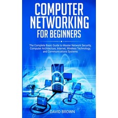 Computer Networking for Beginners: The Complete Basic Guide to Master Network Security Computer Arc... 平裝版, 17 Books Ltd, 英文