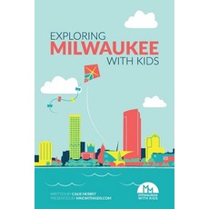 Exploring Milwaukee with Kids 平裝版, Orange Hat Publishing, 英文