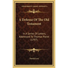 (英文圖書) A Defense Of The Old Testament: In A Series Of Letters Addressed To Thomas Paine (1797) 精裝版, Kessinger Publishing, 英文