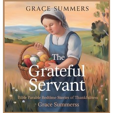 (英文圖書)The Grateful Servant: Bible Parable Bedtime Stories of Thankfulness 精裝版, Children Book Hub, 英文