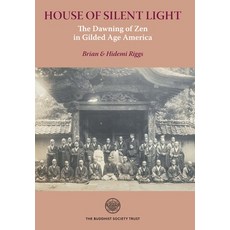 (英文圖書) House of Silent Light: The Dawning of Zen in Gilded Age America 精裝版, Buddhist Society, 英文