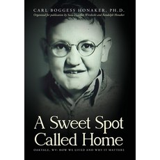 A Sweet Spot Called Home: Oakvale WV: How We Lived and Why It Matters 精裝版, Palmetto Publishing, 英文