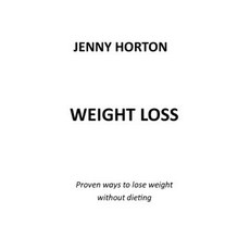 (英文圖書) Weight Loss: Proven Ways to Lose Weight Without Dieting 平裝版, Independently Published, 英文