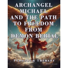 (英文圖書) Archangel Michael and the Path to Freedom from Demon Berial: Pendulum Therapy 平裝版, Daniela Granados, 英文