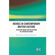 (英文圖書) Heroes in Contemporary British Culture: Television Drama and Reflections of a Nation in Change 精裝版, Routledge, 英文