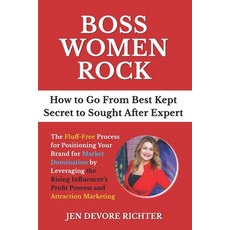 Boss Women Rock: Go From Best-Kept Secret to Sought After Expert 平裝版, Bosswomenrock, LLC, 英文
