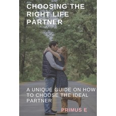 (英文圖書) Choosing the right life partner: A unique guide on how to choose the ideal mate 平裝版, Independently Published, 英文