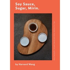 (英文圖書) Soy Sauce Sugar Mirin: Stop Paying for Teriyaki Sauce and Other Kitchen Pro Tips. 平裝版, Harvard Wang, 英文