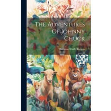 (英文圖書)The Adventures Of Johnny Chuck 精裝版, Legare Street Press, 英文