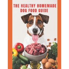 (英文圖書) Healthy Homemade Dog Food Guide: For a healthier and long-lived dog 平裝版, Independently Published, 英文