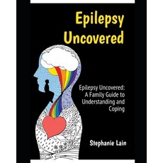 (英文圖書) Epilepsy Uncovered: A Family Guide to Understanding and Coping 平裝版, Independently Published, 英文