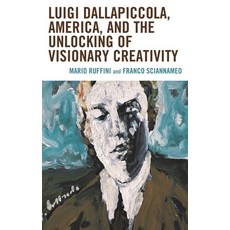 (英文圖書) Luigi Dallapiccola America and the Unlocking of Visionary Creativity 精裝版, Lexington Books, 英文