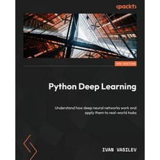 (英文圖書) Python Deep Learning - Third Edition: Understand how deep neural networks work and apply them... 平裝版, Packt Publishing, 英文