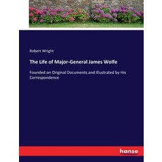 (英文圖書) The Life of Major-General James Wolfe: Founded on Original Documents and Illustrated by His C... 平裝版, Hansebooks, English