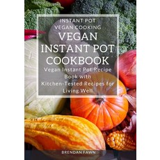 (英文圖書) Vegan Instant Pot Cookbook: Vegan Instant Pot Recipe Book with Kitchen-Tested Recipes for Liv... 平裝版, Independently Published, 英文