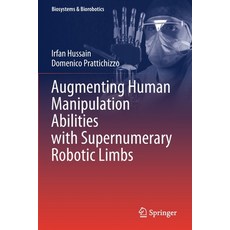 (英文圖書) Augmenting Human Manipulation Abilities with Supernumerary Robotic Limbs 平裝版, Springer, 英文