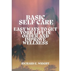 (英文圖書) Basic Self-Care: Simple Ways to Organize and Improve Your Life 平裝版, Independently Published, 英文