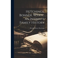 (英文圖書) Hutchings Bonner Wyatt an Intimate Family History 精裝版, Hassell Street Press, 英文