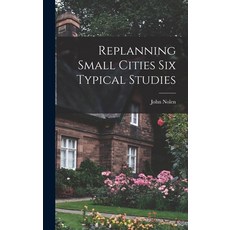 (英文圖書) Replanning Small Cities Six Typical Studies 精裝版, Legare Street Press, 英文