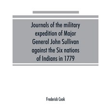 (英文圖書) Journals of the military expedition of Major General John Sullivan against the... 平裝版, Alpha Edition, 英文