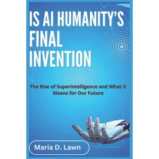 (英文圖書) Is AI Humanity's Final Invention: The Rise of Superintelligence and What It Mea... 平裝版, Independently Published, 英文