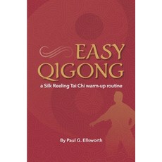 (英文圖書) Easy Qigong: a Silk Reeling Tai Chi warm-up routine 平裝版, Paul G. Ellsworth, 英文