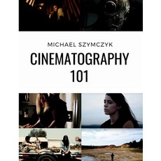 (英文圖書) Cinematography 101: Mastering the Art of Visual Storytelling 平裝版, Independently Published, 英文