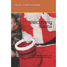 (英文圖書) Becoming Santa: A Rite of Passage Story for Mature and Older Children 平裝版, Independently Published, 英文