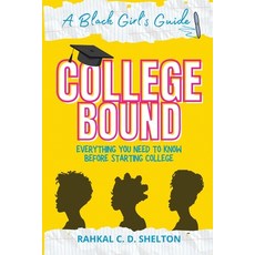 (英文圖書) College Bound: A Black Girl's Guide: Everything You Need to Know Before Startin... 平裝版, Create Connect Inspire, LLC, 英文