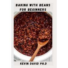 (英文圖書) Baking with Beans for Beginners: Delicious Pulse Recipes That Extends The Shelf Life Of Baked... 平裝版, Independently Published, 英文