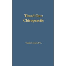 (英文圖書) Timed Out Chiropractic 精裝版, Lessard Chiropractic, 英文