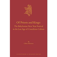 (英文圖書) Of Priests and Kings: The Babylonian New Year Festival in the Last Age of Cuneiform Culture 精裝版, Brill, 英文