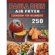 (英文圖書) Paula Deen Air Fryer Cookbook For Beginners: 250 Frying Recipes For Quick And Easy Meals 精裝版, Melissa Tate, 英文