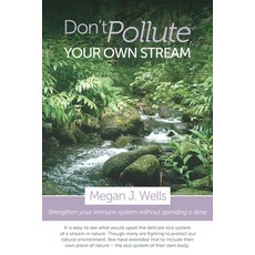 Don't Pollute Your Own Stream: Strengthen Your Immune System Without Spending a Dime 平裝版, Independently Published, 英文