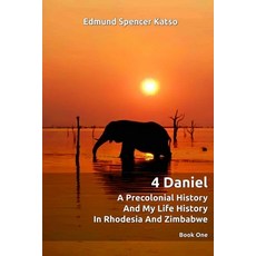 (英文圖書) 4 Daniel A Precolonial History and My Life History in Rhodesia and Zimbabwe: Bo... 平裝版, Independently Published, 英文