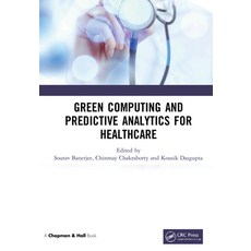 Green Computing and Predictive Analytics for Healthcare 精裝版, CRC Press, 英文
