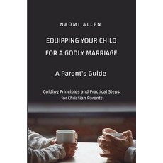 (英文圖書) Equipping Your Child for a Godly Marriage: Guiding Principles and Practical Ste... 平裝版, Lulu.com, 英文
