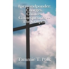#prayandponder: Charges. Choices. Consequences -- The Gospels 平裝版, Independently Published, 英文