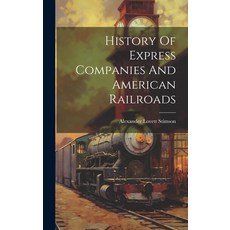 (英文圖書) History Of Express Companies And American Railroads 精裝版, Legare Street Press, 英文